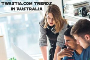 Twastia.com Trends in Australia: What’s Shaping Digital Marketing