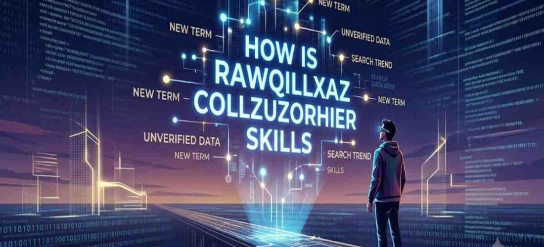 How Is Rawqillxaz Collzuzorhier Skills?