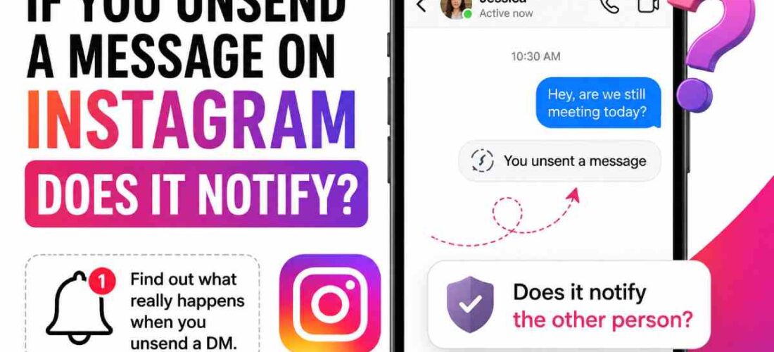 If You Unsend a Message on Instagram Does It Notify?