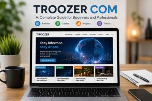 Troozer com: A Complete Guide for Beginners and Professionals